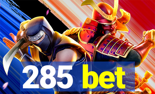 285 bet